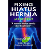 Fixing Hiatus Hernia: Large Print: A Natural Diet Treatment Hiatus Hernia - Paperback