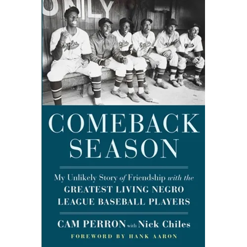 Comeback Season: My Unlikely Story of Friendship with the Greatest Living Negro League Baseball Players - Hardcover