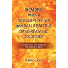 Demons Within Schizophrenia and Maladaptive Daydreaming Disorder: Christian Testimony of Danica Ked - Paperback