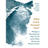 What God Is Honored Here?: Writings on Miscarriage and Infant Loss by and for Native Women and Women of Color - Paperback