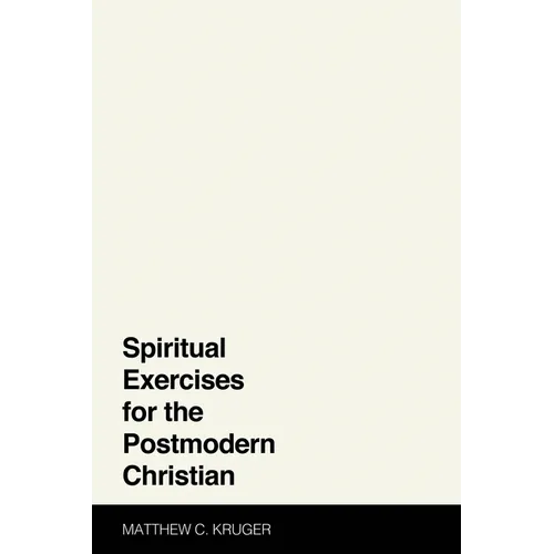 Spiritual Exercises for the Postmodern Christian - Hardcover