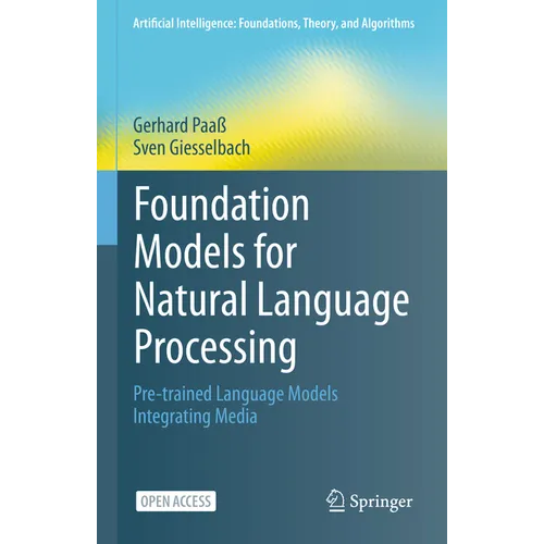 Foundation Models for Natural Language Processing: Pre-Trained Language Models Integrating Media - Hardcover