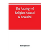 The analogy of religion, natural & revealed - Paperback