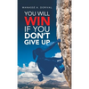 You Will Win If You Don't Give Up - Hardcover