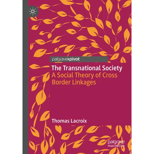 The Transnational Society: A Social Theory of Cross Border Linkages - Hardcover