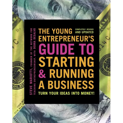 The Young Entrepreneur's Guide to Starting and Running a Business: Turn Your Ideas Into Money! - Paperback