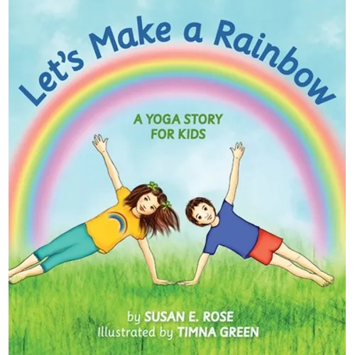 Let's Make a Rainbow: A Yoga Story for Kids - Hardcover