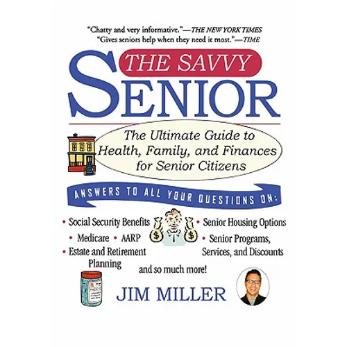 The Savvy Senior: The Ultimate Guide to Health, Family, and Finances for Senior Citizens - Paperback