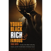 Young, Black, Rich, and Famous: The Rise of the Nba, the Hip Hop Invasion, and the Transformation of American Culture - Paperback