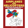 Airplane and Helicopter: Super Fun Coloring Books for Kids and Adults - Paperback