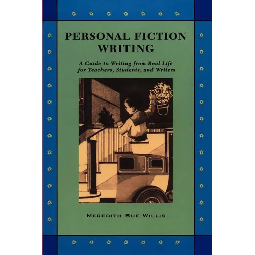 Personal Fiction Writing: A Guide to Writing from Real Life for Teachers, Students & Writers - Paperback