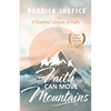 Faith Can Move Mountains: 8 Essential Lessons on Faith - Paperback
