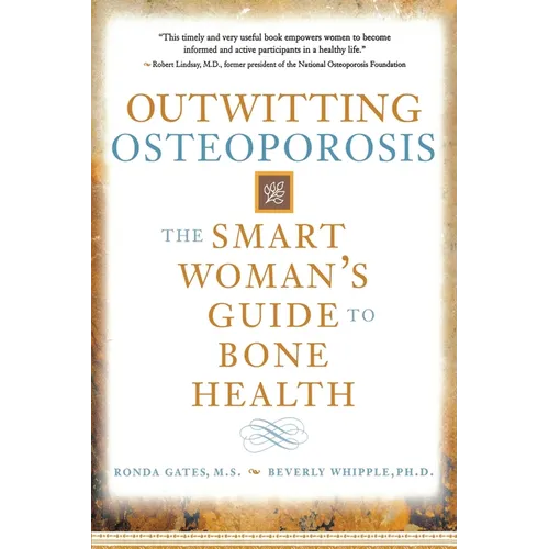 Outwitting Osteoporosis: The Smart Woman's Guide to Bone Health - Paperback
