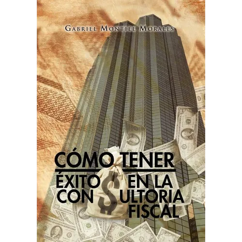 Como Tener Exito En La Consultoria Fiscal - Hardcover