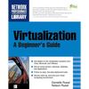 Virtualization, a Beginner's Guide - Paperback