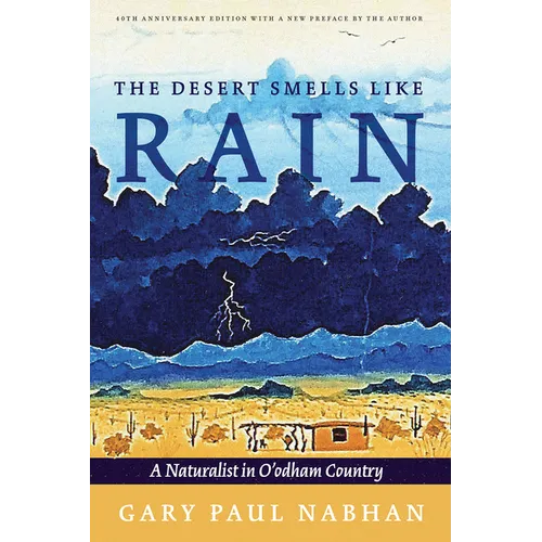 The Desert Smells Like Rain: A Naturalist in O'Odham Country - Paperback