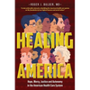 Healing America: Hope, Mercy, Justice and Autonomy in the American Health Care System - Paperback