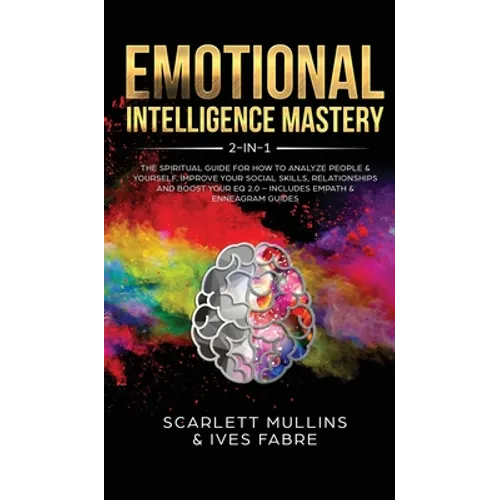 Emotional Intelligence Mastery 2-in-1: The Spiritual Guide for how to analyze people & yourself. Improve your social skills, relationships and boost y - Hardcover