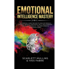 Emotional Intelligence Mastery 2-in-1: The Spiritual Guide for how to analyze people & yourself. Improve your social skills, relationships and boost y - Hardcover