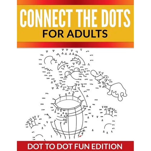 Connect The Dots For Adults: Dot To Dot Fun Edition - Paperback