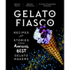 Gelato Fiasco: Recipes and Stories from America's Best Gelato Makers - Hardcover