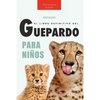Guepardos El Libro Definitivo del Guepardo para Niños: Más de 100 datos sobre el guepardo, fotos y más - Paperback