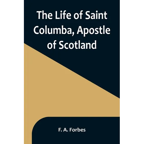 The Life of Saint Columba, Apostle of Scotland - Paperback