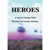 Heroes: A Year in Vietnam with the First Air Cavalry Division - Hardcover