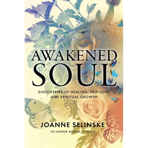Awakened Soul: Discoveries of Healing, Self-Love and Spiritual Growth - Paperback