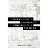 Elegantly Simple Solutions to Complex People Problems - Paperback