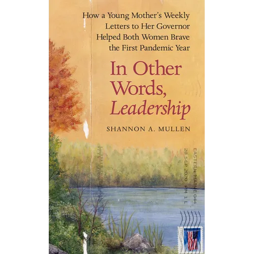 In Other Words, Leadership: How a Young Mother's Weekly Letters to Her Governor Helped Both Women Brave the First Pandemic Year - Hardcover