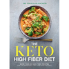 The Keto High Fiber Diet: More Than 60 High-Fiber Recipes for the Essential Low-Carb, High-Fat Diet: A Cookbook - Paperback