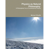 Physics as Natural Philosophy: A Philosophical Tour of Contemporary Physics - Paperback