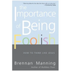 The Importance of Being Foolish: How to Think Like Jesus - Paperback