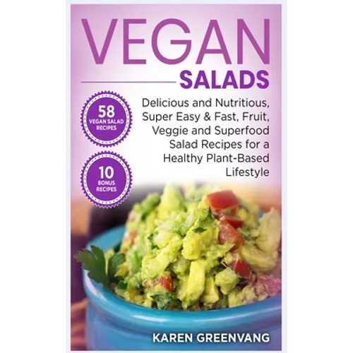 Vegan Salads: Delicious and Nutritious, Super Easy & Fast, Fruit, Veggie and Superfood Salad Recipes for a Healthy Plant-Based Lifestyle - Hardcover