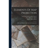 Elements Of Map Projection: With Applications To Map And Chart Construction - Hardcover