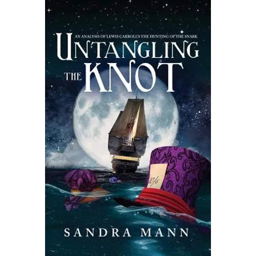 Untangling the Knot: An Analysis of Lewis Carroll's The Hunting of the Snark - Paperback