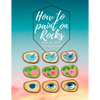 How to paint on Rocks Step by Step Instructions: the art of stone painting book - rock painting for beginners - easy rock painting ideas for adults - Paperback
