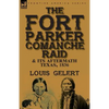 The Fort Parker Comanche Raid & its Aftermath, Texas, 1836 - Paperback