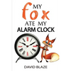 My Fox Ate My Alarm Clock - Paperback