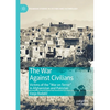 The War Against Civilians: Victims of the "War on Terror" in Afghanistan and Pakistan - Paperback