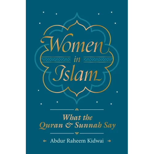 Women in Islam: What the Qur'an and Sunnah Say - Hardcover