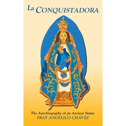 La Conquistadora (Chavez): The Autobiography of an Ancient Statue - Hardcover