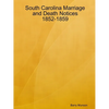 South Carolina Marriage and Death Notices 1852-1859 - Paperback