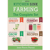 Kitchen Sink Farming - Complete Collection: Easily & Cheaply Grow, Sprout, and Ferment Your Own Food for a Healthier Now & a Greener Future - Paperback