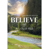 Believe: It's a Faith Walk - Hardcover
