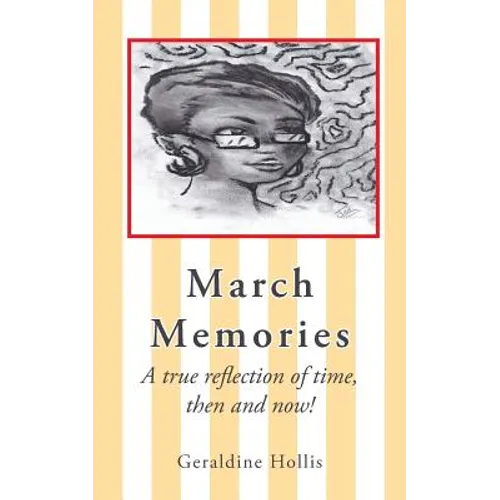 March Memories: A True Reflection of Time, Then and Now! - Paperback