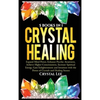 Crystal Healing: 5 Books in 1: Expand Mind Power, Enhance Psychic Awareness, Achieve Higher Consciousness, Increase Spiritual Energy, Gain Enlightenme - Hardcover