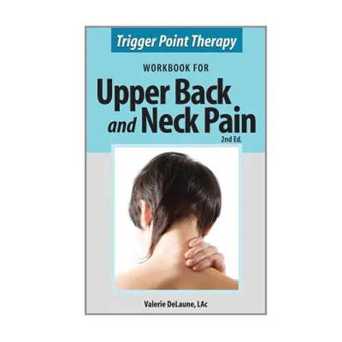 Trigger Point Therapy Workbook for Upper Back and Neck Pain: (Second Edition) - Paperback