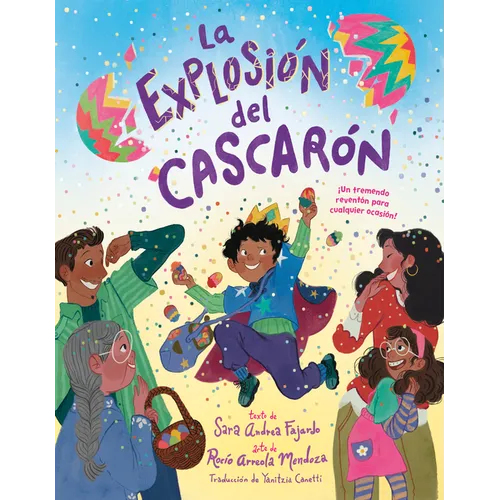 La Explosión del Cascarón (Crack Goes the Cascarón Spanish Edition): ¡Un Tremendo Reventón Para Cualquier Ocasión! - Hardcover